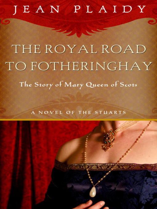 Title details for Royal Road to Fotheringhay by Jean Plaidy - Wait list
